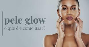 Glow de verdade: o que funciona para uma pele realmente iluminada