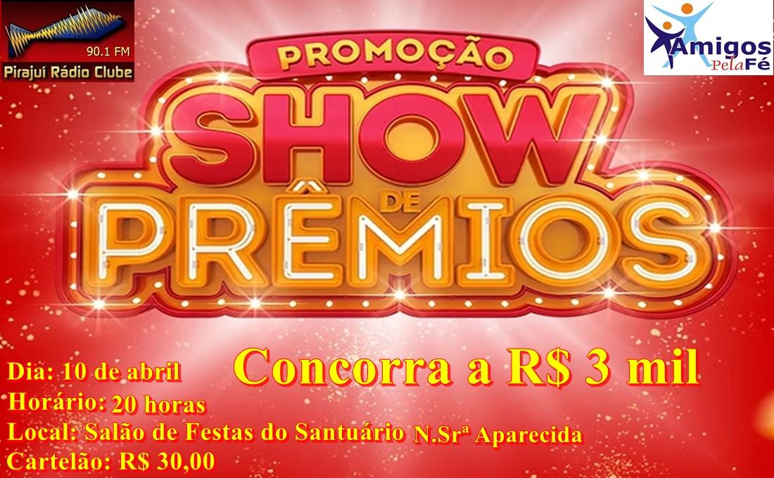 Show de Prêmios da Pirajuí Rádio Clube e Amigos pela Fé